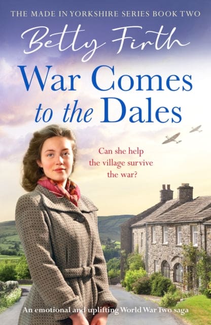 War Comes to the Dales : An uplifting, heart-warming and emotional World War Two rural saga-9781804361924