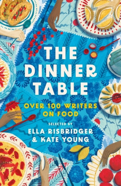 The Dinner Table : Over 100 Writers on Food - Book from The Bookhouse Broughty Ferry- Just £25! Shop now