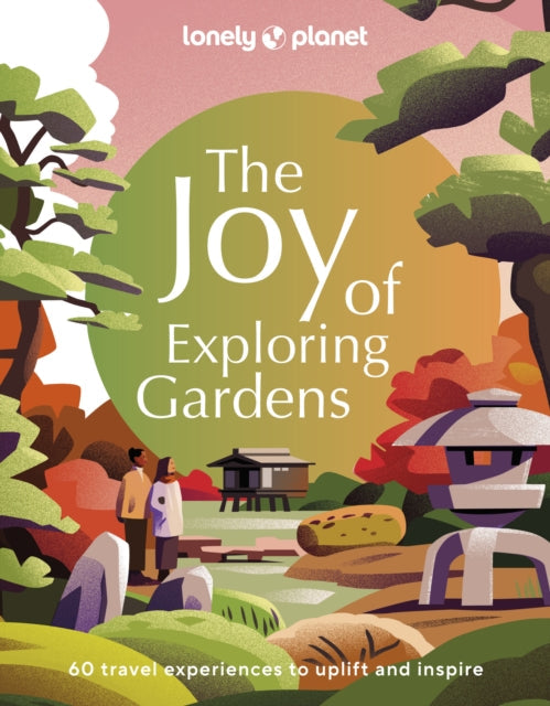 Lonely Planet The Joy of Exploring Gardens - Book from The Bookhouse Broughty Ferry- Just £19.99! Shop now
