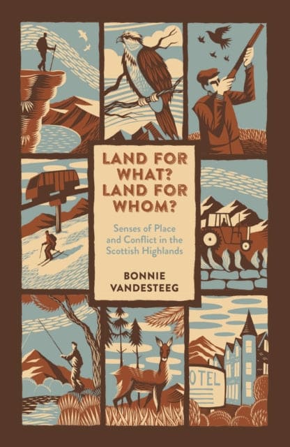 Land for What? Land for Whom? : Senses of Place and Conflict in the Scottish Highlands - Book from The Bookhouse Broughty Ferry- Just £7.99! Shop now