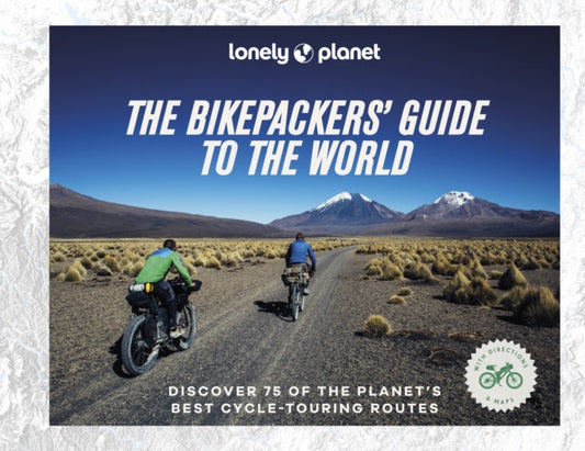 Lonely Planet The Bikepackers' Guide to the World - Book from The Bookhouse Broughty Ferry- Just £24.99! Shop now