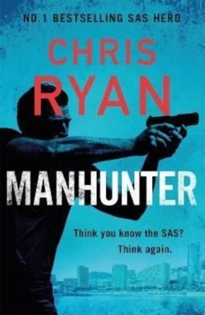 Manhunter : The explosive thriller from the No.1 bestselling SAS hero-9781838775223