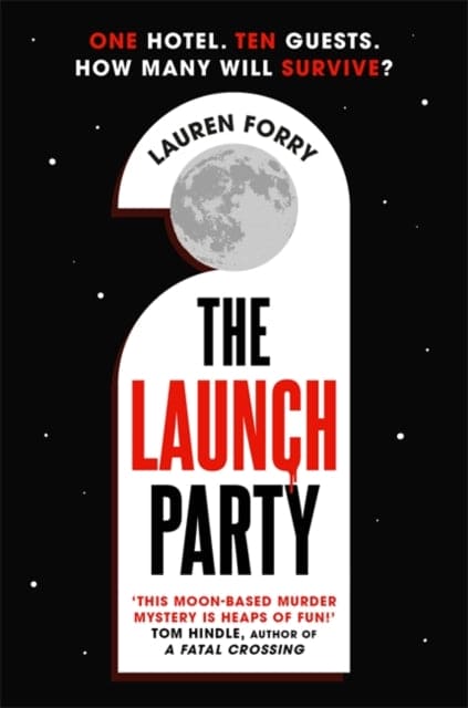 The Launch Party : The ultimate locked room mystery set in the first hotel on the moon - Book from The Bookhouse Broughty Ferry- Just £8.99! Shop now