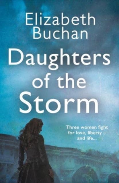 Daughters of the Storm - Book from The Bookhouse Broughty Ferry- Just £9.99! Shop now