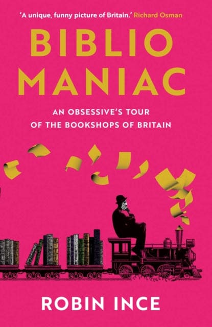 Bibliomaniac : An Obsessive's Tour of the Bookshops of Britain-9781838957698