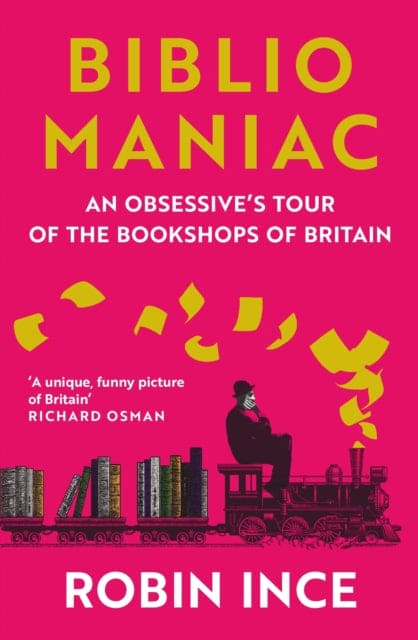 Bibliomaniac : An Obsessive's Tour of the Bookshops of Britain-9781838957711