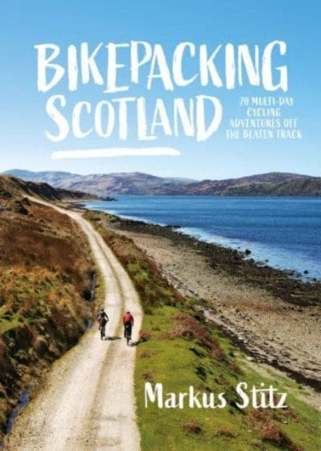 Bikepacking Scotland : 20 multi-day cycling adventures off the beaten track : 2 - Book from The Bookhouse Broughty Ferry- Just £20! Shop now