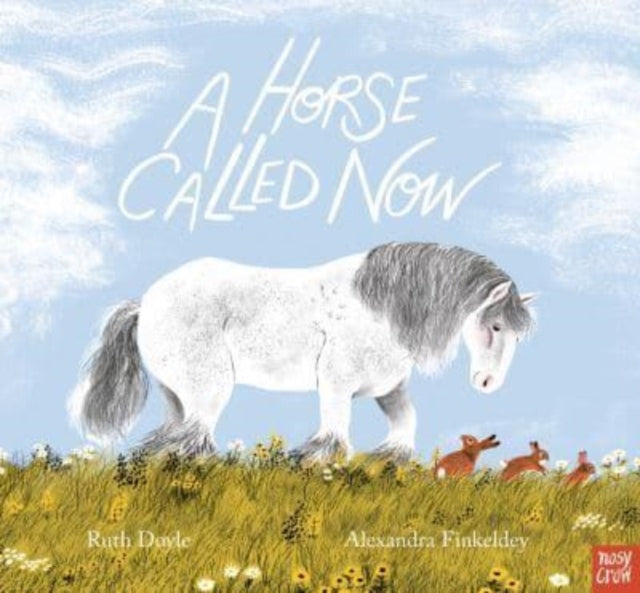 A Horse Called Now - Book from The Bookhouse Broughty Ferry- Just £7.99! Shop now