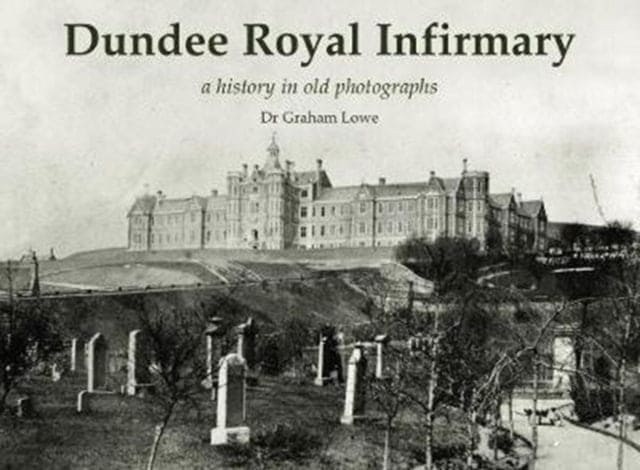 Dundee Royal Infirmary : a history in old photographs-9781840338232