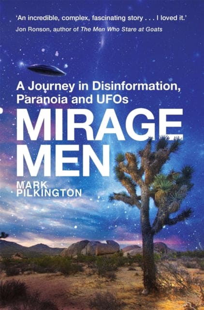 Mirage Men : A Journey into Disinformation, Paranoia and UFOs. - Book from The Bookhouse Broughty Ferry- Just £10.99! Shop now