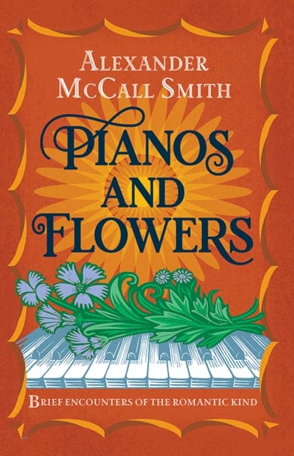 Pianos and Flowers : Brief Encounters of the Romantic Kind - Book from The Bookhouse Broughty Ferry- Just £12.99! Shop now