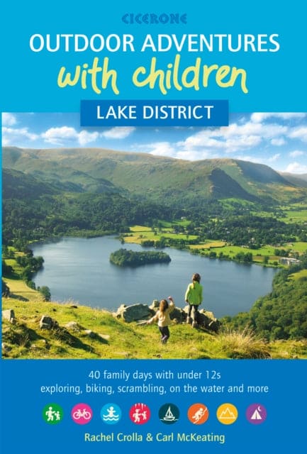 Outdoor Adventures with Children - Lake District : 40 family days with under 12s exploring, biking, scrambling, on the water and more-9781852849566