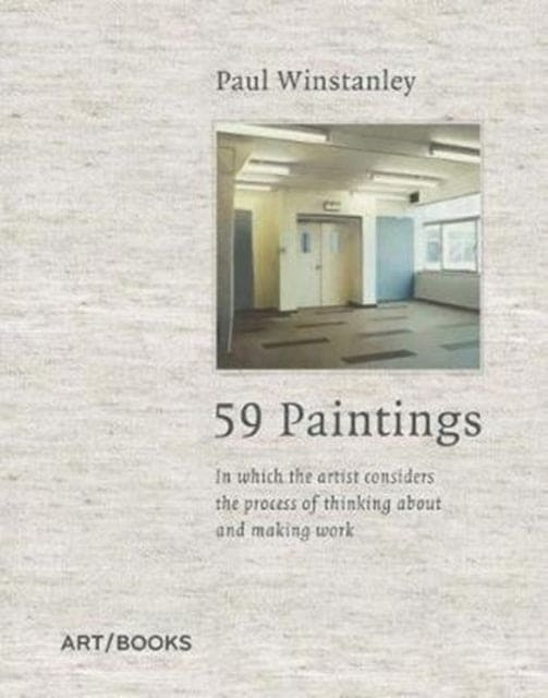 59 Paintings : In which the artist considers the process of thinking about and making work-9781908970336