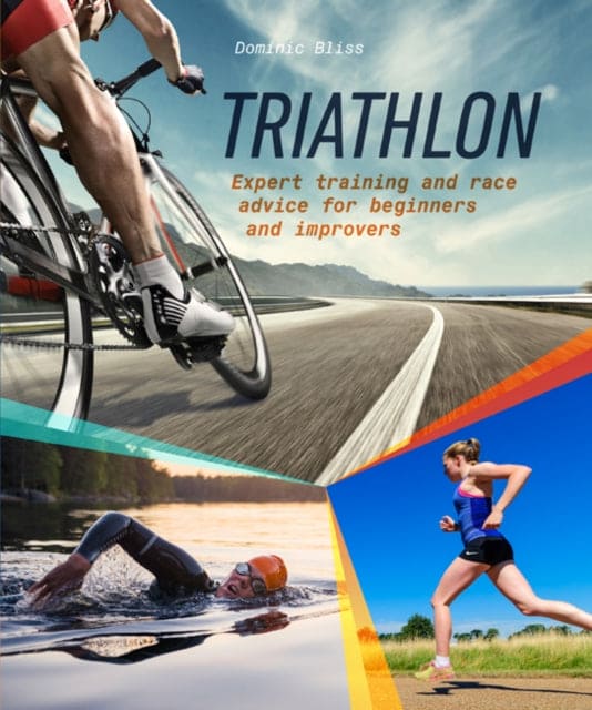 Triathlon : Expert Training and Race Advice for Beginners and Improvers-9781909313965
