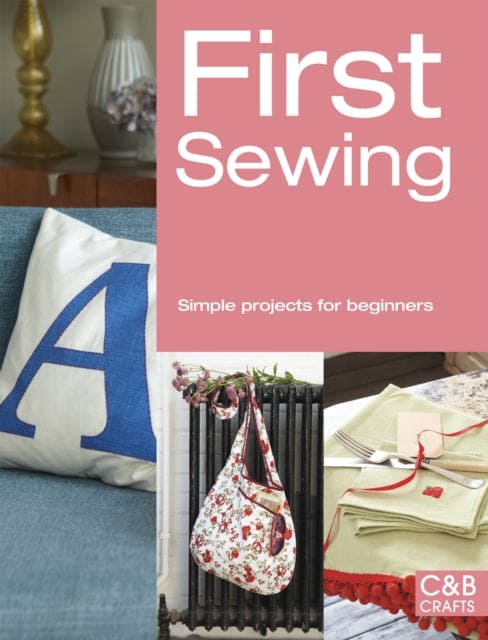 First Sewing : Simple Projects for Beginners-9781909397163