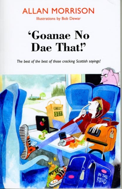 'Goanae No Dae That!' : The best of the best of those cricking Scottish sayings! - Book from The Bookhouse Broughty Ferry- Just £7.99! Shop now