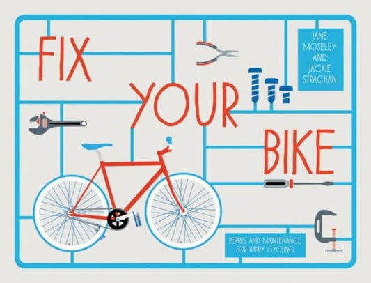 Fix Your Bike : Repairs and Maintenance for Happy Cycling - Book from The Bookhouse Broughty Ferry- Just £9.99! Shop now