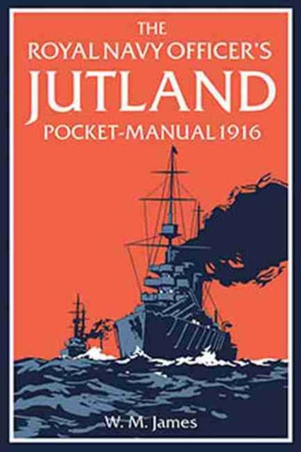 The Royal Navy Officer's Jutland Pocket-Manual 1916-9781910860182