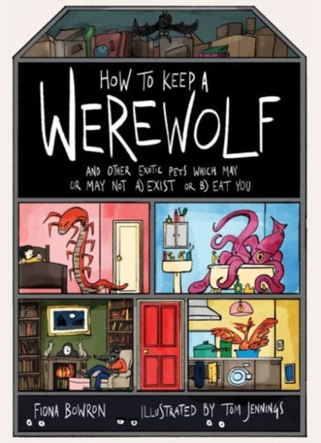 How to Keep A Werewolf : and other exotic pets which may or may not a) exist or b) eat you-9781911042266