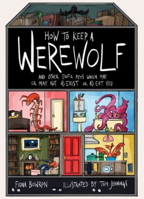 How to Keep A Werewolf : and other exotic pets which may or may not a) exist or b) eat you - Book from The Bookhouse Broughty Ferry- Just £9.99! Shop now