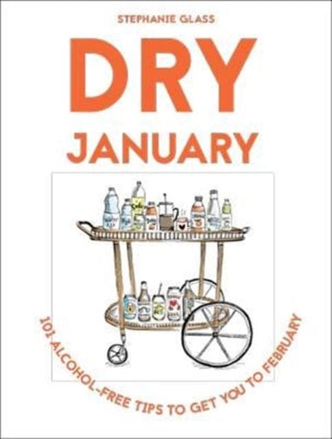 Dry January : 101 alcohol-free tips to get you to February - Book from The Bookhouse Broughty Ferry- Just £4.99! Shop now