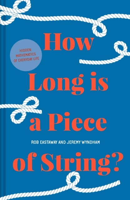 How Long is a Piece of String? : More Hidden Mathematics of Everyday Life - Book from The Bookhouse Broughty Ferry- Just £9.99! Shop now