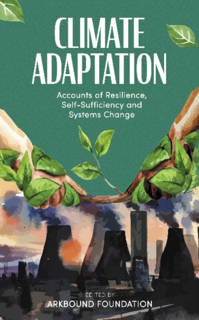 Climate Adaptation : Accounts of Resilience, Self-Sufficiency and Systems Change - Book from The Bookhouse Broughty Ferry- Just £9.99! Shop now