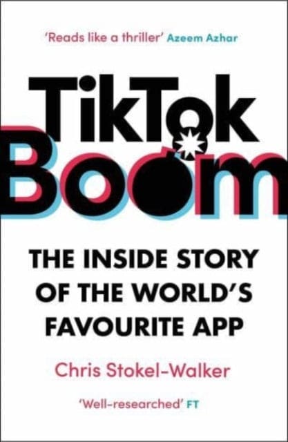 TikTok Boom : The Inside Story of the World's Favourite App - Book from The Bookhouse Broughty Ferry- Just £9.99! Shop now