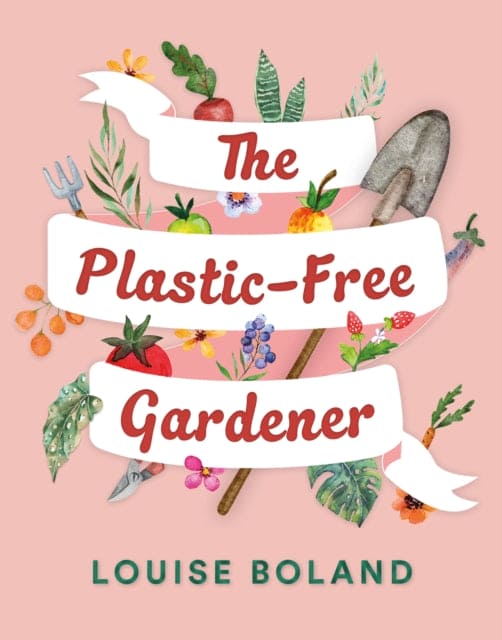 The Plastic-Free Gardener : Step-by-step guide to gardening without plastic including hundreds of plastic-free tips - Book from The Bookhouse Broughty Ferry- Just £14.99! Shop now