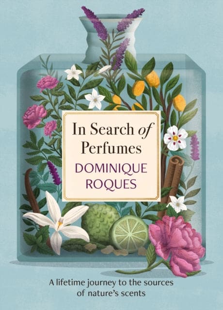 In Search of Perfumes : A lifetime journey to the sources of nature's scents - Book from The Bookhouse Broughty Ferry- Just £20! Shop now