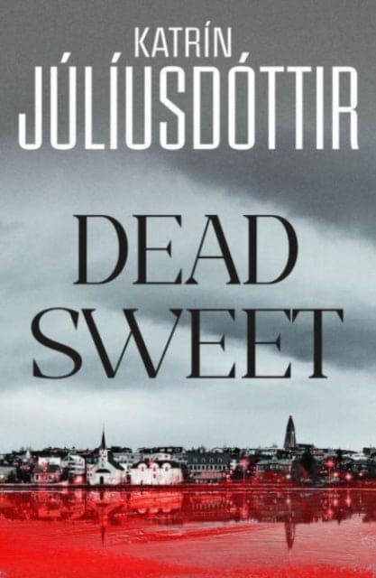 Dead Sweet : This year's most gripping debut thriller – first in an ADDICTIVE new Scandinavian Noir series… - Book from The Bookhouse Broughty Ferry- Just £16.99! Shop now