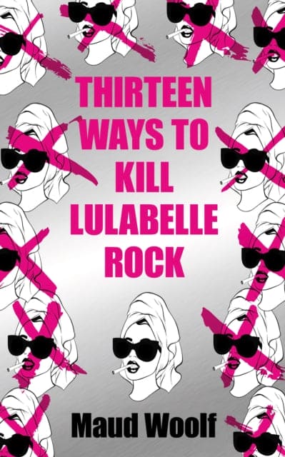 Thirteen Ways to Kill Lulabelle Rock - Book from The Bookhouse Broughty Ferry- Just £9.99! Shop now