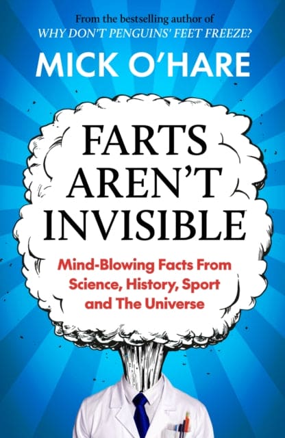 Farts Aren't Invisible : Mind-Blowing Facts From Science, History, Sport and The Universe - Book from The Bookhouse Broughty Ferry- Just £10.99! Shop now