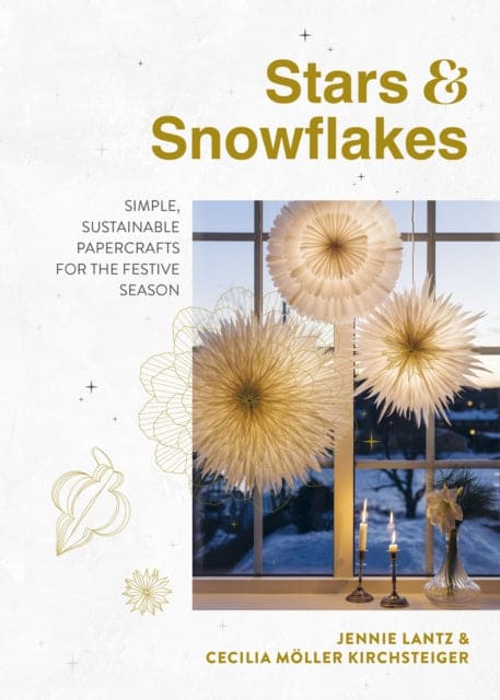 Stars & Snowflakes : Simple, sustainable papercrafts for the festive season - Book from The Bookhouse Broughty Ferry- Just £16.99! Shop now