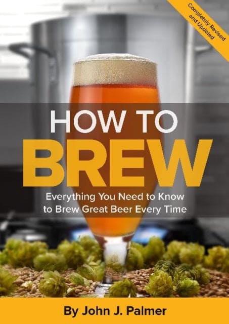 How To Brew : Everything You Need to Know to Brew Great Beer Every Time - Book from The Bookhouse Broughty Ferry- Just £20.99! Shop now