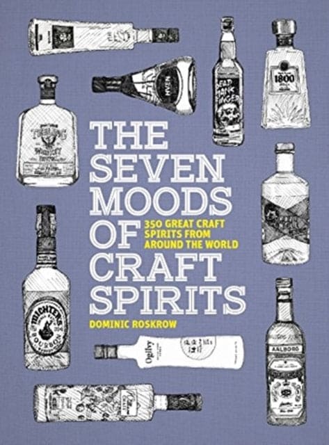 The Seven Moods of Craft Spirits : 350 Great Craft Spirits from Around the World - Book from The Bookhouse Broughty Ferry- Just £14.99! Shop now