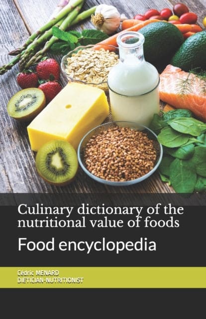 Culinary dictionary of the nutritional value of foods : Food encyclopedia - Book from The Bookhouse Broughty Ferry- Just £17! Shop now