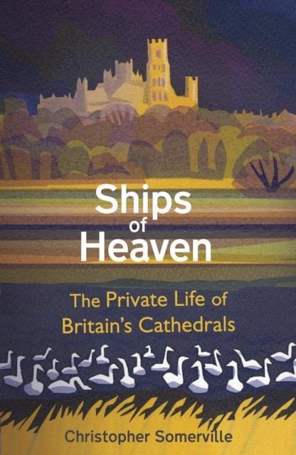 Ships Of Heaven : The Private Life of Britain's Cathedrals - Book from The Bookhouse Broughty Ferry- Just £20! Shop now